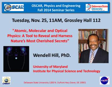 OSCAR, Physics and Engineering Fall 2014 Seminar Series Tuesday, Nov. 25, 11AM, Grossley Hall 112 