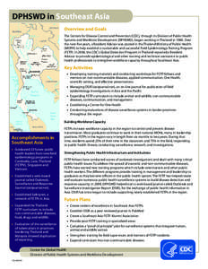 DPHSWD in Southeast Asia Overview and Goals The Centers for Disease Control and Prevention (CDC), through its Division of Public Health Systems and Workforce Development (DPHSWD), began working in Thailand in[removed]Over 