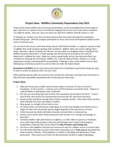 Project Ideas - Wildfire Community Preparedness Day 2015 Projects that reduce wildfire risk and increase preparedness can be accomplished by a broad range of ages; and come in a variety of time commitments ranging from a