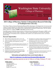 2015 College of Pharmacy Summer Undergraduate Research Fellowship at Washington State University The College of Pharmacy Summer Undergraduate Research Fellowship program at Washington State University provides a hands-on