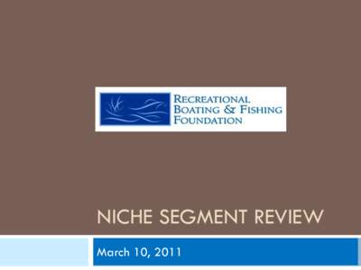 NICHE SEGMENT REVIEW March 10, 2011 Research Objectives 2