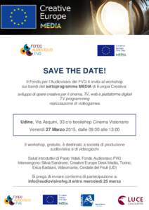 SAVE THE DATE! Il Fondo per l’Audiovisivo del FVG ti invita al workshop sui bandi del sottoprogramma MEDIA di Europa Creativa: sviluppo di opere creative per il cinema, TV, web e piattaforme digitali TV programming rea