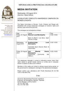 MPUMALANGA PROVINCIAL LEGISLATURE  MEDIA INVITATION Wednesday, 20 August 2014 Attention: News Editors LEGISLATURE CONDUCTS AWARENESS CAMPAIGN ON