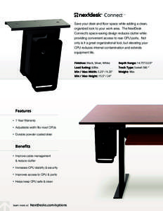 Connect  TM Save your desk and floor space while adding a clean, organized look to your work area. The NextDesk