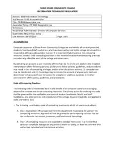 THREE RIVERS COMMUNITY COLLEGE INFORMATION TECHNOLOGY REGULATION Section: 8000 Information Technology Sub Section: 8100 Acceptable Use Title: ITR 8100 Acceptable Use Associated Policy: ITP 8100 Acceptable Use