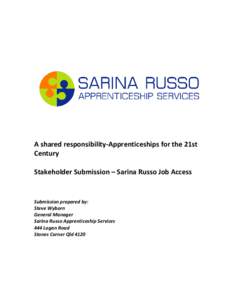 A shared responsibility-Apprenticeships for the 21st Century Stakeholder Submission – Sarina Russo Job Access Submission prepared by: Steve Wyborn