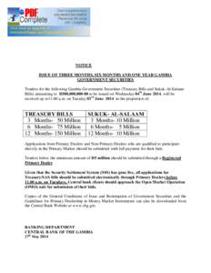 NOTICE ISSUE OF THREE MONTHS, SIX MONTHS AND ONE YEAR GAMBIA GOVERNMENT SECURITIES Tenders for the following Gambia Government Securities (Treasury Bills and Sukuk-Al-Salaam Bills) amounting to D300,000,to be issu