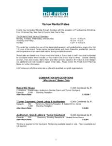 Venue Rental Rates Events may be booked Monday through Sundays with the exception of Thanksgiving, Christmas Eve, Christmas Day, New Year’s Eve and New Year’s Day. The Center’s Public Hours of Operation Monday, Tue