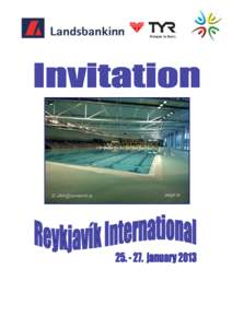 REYKJAVIK INTERNATIONAL Reykjavik International has been held every year since 1989 in the Laugardalur Swimming Pool. Many foreign swimmers have found their way to Iceland and participated in the meet during the years. 