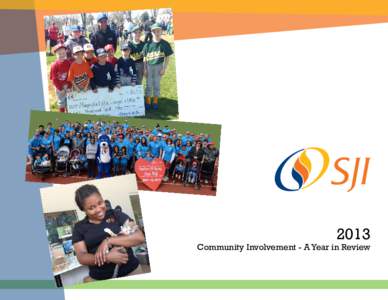 2013  Community Involvement - A Year in Review We’re proud to be a true partner in making our local neighborhoods better places to live, work and raise a family. In 2013, through our Social Investment program,