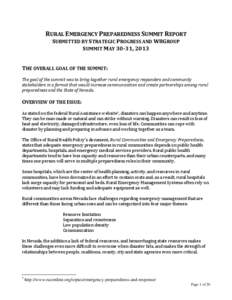 RURAL EMERGENCY PREPAREDNESS SUMMIT REPORT SUBMITTED BY STRATEGIC PROGRESS AND W8GROUP SUMMIT MAY 30-31, 2013 THE OVERALL GOAL OF THE SUMMIT: The goal of the summit was to bring together rural emergency responders and co