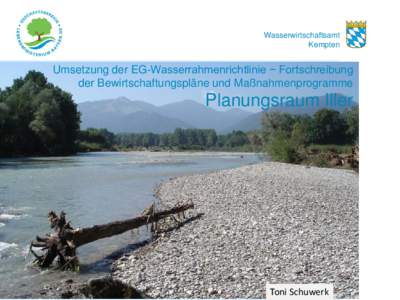 Wasserwirtschaftsamt Kempten Umsetzung der EG-Wasserrahmenrichtlinie − Fortschreibung der Bewirtschaftungspläne und Maßnahmenprogramme