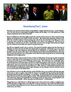 Remembering Paul C. Jessen Paul Jessen was a devoted husband, father, and grandfather, a highly respected attorney, a trusted colleague, and a very dear friend to many people throughout Omaha and the region. It is with s