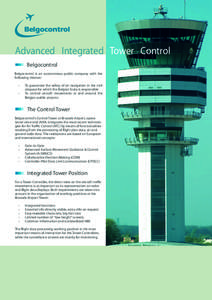 Advanced Integrated Tower Control Belgocontrol Belgocontrol is an autonomous public company with the following mission: • •
