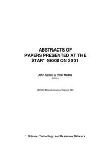 ABSTRACTS OF PAPERS PRESENTED AT THE STAR* SESSION 2001 John Collen & Peter Rodda Editors