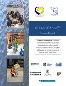 2012 Yellow Fish RoadTM Program Report The National Yellow Fish RoadTM stormwater pollution prevention program is an innovative, conservation education program built on the commitment of Trout Unlimited Canada to