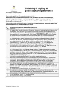 Veiledning til utfylling av personopplysningsblanketten Denne siden gjelder kun Anmodende virksomhet (AV). Personen som skal sikkerhetsklareres kan gå direkte til side 2 i veiledningen. ---------------------------------