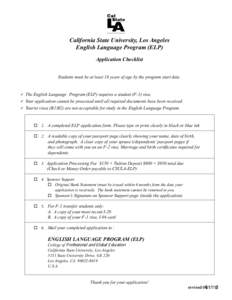 California State University, Los Angeles English Language Program (ELP) Application Checklist Students must be at least 18 years of age by the program start date.  The English Language Program (ELP) requires a student (F