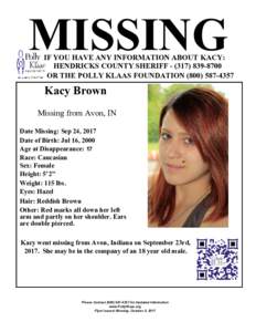 MISSING  IF YOU HAVE ANY INFORMATION ABOUT KACY: HENDRICKS COUNTY SHERIFF OR THE POLLY KLAAS FOUNDATION