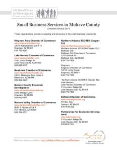 Small Business Services in Mohave County Compiled January 2013 These organizations provide counseling and advocacy to the small business community. Kingman Area Chamber of Commerce www.kingmanchamber.org/