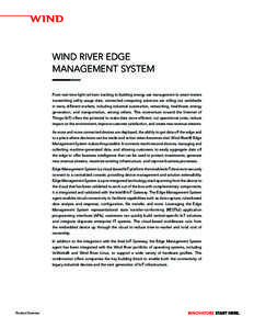 WIND RIVER EDGE MANAGEMENT SYSTEM From real-time light rail train tracking to building energy use management to smart meters transmitting utility usage data, connected computing solutions are rolling out worldwide in man
