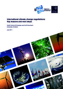 International climate change negotiations: Key lessons and next steps Smith School of Enterprise and the Environment University of Oxford July 2011