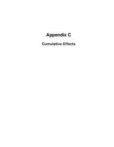 Appendix C Cumulative Effects Cumulative Effects In order to understand the contribution of past actions to the cumulative effects of the proposed action and alternatives, this analysis relies on current environmental 
