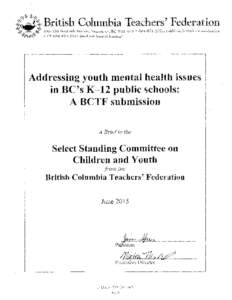 Addressing youth mental health issues in BC’s K–12 public schools: A BCTF submission bctf.ca/BriefsAndPositionPapers.aspx The BC Teachers’ Federation (BCTF) has taken an active role in addressing both youth and t