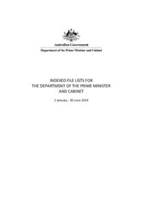 INDEXED FILE LISTS FOR THE DEPARTMENT OF THE PRIME MINISTER AND CABINET 1 January - 30 June 2014  INDEXED FILE LISTS FOR THE DEPARTMENT OF THE PRIME MINISTER AND CABINET