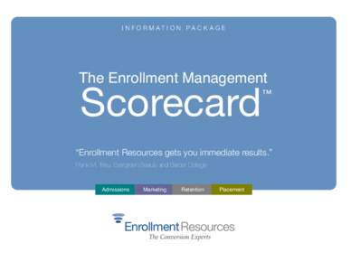 I N F O R M AT I O N PA C K A G E  The Enrollment Management Scorecard