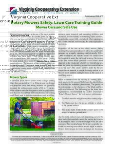 Publication BSE-47P  Rotary Mowers Safety: Lawn Care Training Guide Mower Care and Safe Use  Mowing lawns continues to be one of the most popular