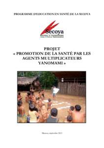 PROGRAMME D’EDUCATION EN SANTÉ DE LA SECOYA  PROJET « PROMOTION DE LA SANTÉ PAR LES AGENTS MULTIPLICATEURS YANOMAMI »