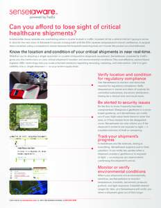 Can you afford to lose sight of critical healthcare shipments? Irreplaceable tissue samples are overheating when a courier is stuck in traffic. A patient kit for a clinical trial isn’t going to arrive in time for the n