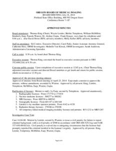 OREGON BOARD OF MEDICAL IMAGING BOARD MEETING, July 18, 2014 Portland State Office Building, 800 NE Oregon Street Conference Room “1-D”  APPROVED MINUTES