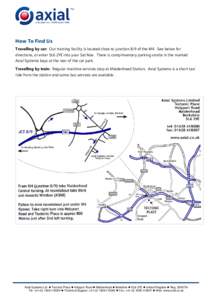 How To Find Us Travelling by car: Our training facility is located close to junction 8/9 of the M4. See below for directions, or enter SL6 2YE into your Sat Nav. There is complimentary parking onsite in the marked Axial 