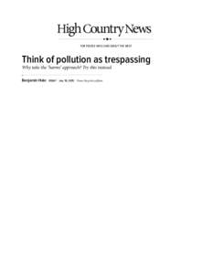 FOR PEOPLE WHO CARE ABOUT THE WEST  Think of pollution as trespassing Why take the ‘harms’ approach? Try this instead. Benjamin Hale | ESSAY | Jan. 19, 2015 | From the print edition