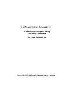 AN EVANGELICAL MANIFESTO A Declaration of Evangelical Identity and Public Commitment May 7, 2008; Washington, D.C.  Copyright ©2008 by the Evangelical Manifesto Steering Committee