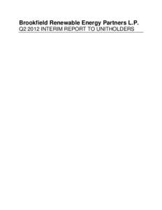 Brookfield Renewable Energy Partners L.P. Q2 2012 INTERIM REPORT TO UNITHOLDERS OUR OPERATIONS We operate our facilities through three regional operating centers in the United States, Canada and Brazil which are designe