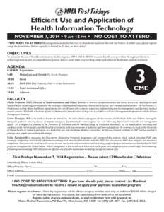 MMA First Fridays Efficient Use and Application of Health Information Technology NOVEMBER 7, 2014 • 9 AM-12 PM • NO COST TO ATTEND TWO WAYS TO ATTEND This program is available both live in Manchester and over the web