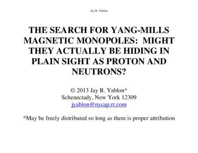 Jay R. Yablon  THE SEARCH FOR YANG-MILLS MAGNETIC MONOPOLES: MIGHT THEY ACTUALLY BE HIDING IN PLAIN SIGHT AS PROTON AND