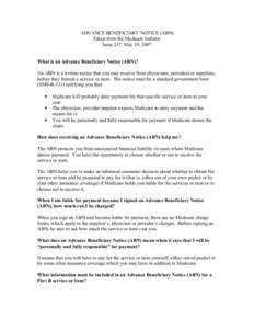 ADVANCE BENEFICIARY NOTICE (ABN) Taken from the Medicare bulletin Issue 237, May 29, 2007 What is an Advance Beneficiary Notice (ABN)? An ABN is a written notice that you may receive from physicians, providers or supplie