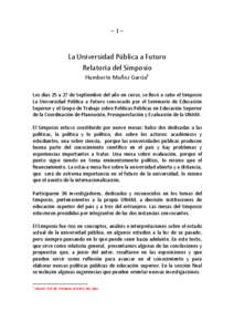 ~1~  La Universidad Pública a Futuro Relatoría del Simposio Humberto Muñoz García1 Los días 25 a 27 de Septiembre del año en curso, se llevó a cabo el Simposio