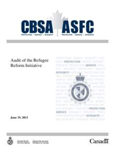 Audit of the Refugee Reform Initiative June 19, 2013  PROTECTED A