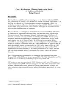 Court Services and Offender Supervision Agency for the District of Columbia Budget Request Background The Court Services and Offender Supervision Agency for the District of Columbia (CSOSA) was established by the Nationa