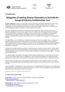For immediate release  Delegation of Leading Chinese Filmmakers in Australia for Inaugural Industry Familiarisation Tour Thursday 21 May 2015: Ausfilm in partnership with the Australian Embassy Beijing and Village Roadsh