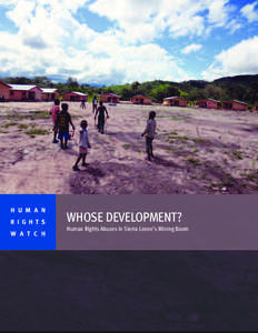 H U M A N R I G H T S W A T C H WHOSE DEVELOPMENT? Human Rights Abuses in Sierra Leone’s Mining Boom