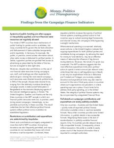 Findings from the Campaign Finance Indicators  Systems of public funding are often opaque or inequitably applied, and non-financial state resources are regularly abused. Two thirds of MPT countries have mechanisms of