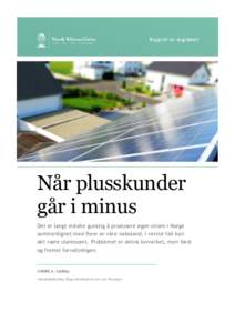 Rapport nrNår plusskunder går i minus Det er langt mindre gunstig å produsere egen strøm i Norge sammenlignet med flere av våre naboland. I verste fall kan