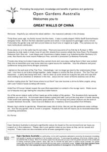 Promoting the enjoyment, knowledge and benefits of gardens and gardening  Open Gardens Australia Welcomes you to GREAT WALLS OF CHINA Welcome. Hopefully you noticed the latest addition – the mosaiced potholes in the dr