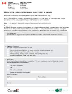 Application for Registration of a Copyright in a Work Please print. For assistance in completing the form, please refer to the “Assistance” page. NOTICE: INFORMATION ENTERED IN THIS APPLICATION WILL BE PUBLISHED ON T